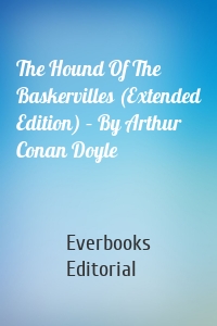 The Hound Of The Baskervilles (Extended Edition) – By Arthur Conan Doyle