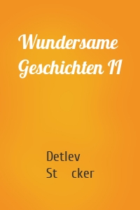 Wundersame Geschichten II