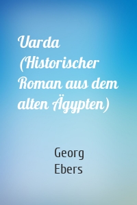 Uarda (Historischer Roman aus dem alten Ägypten)