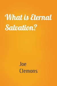 What is Eternal Salvation?