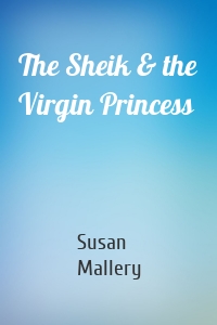 The Sheik & the Virgin Princess