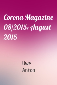 Corona Magazine 08/2015: August 2015