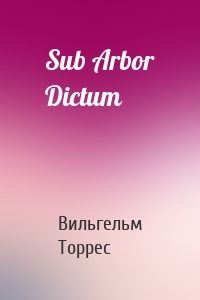 Sub Arbor Dictum