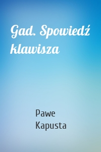 Gad. Spowiedź klawisza