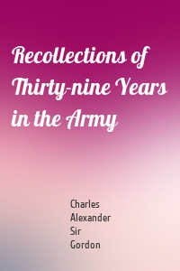 Recollections of Thirty-nine Years in the Army