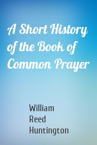 A Short History of the Book of Common Prayer
