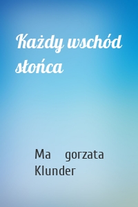 Każdy wschód słońca