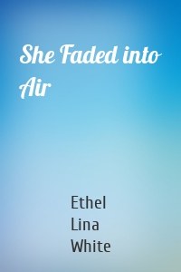 She Faded into Air