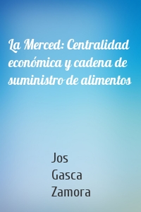 La Merced: Centralidad económica y cadena de suministro de alimentos