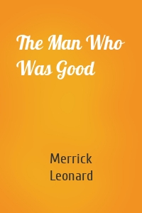 The Man Who Was Good