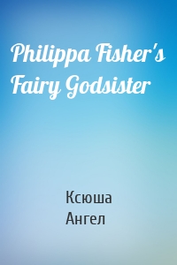 Philippa Fisher's Fairy Godsister