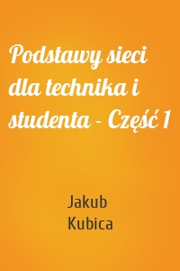 Podstawy sieci dla technika i studenta - Część 1