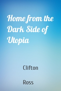 Home from the Dark Side of Utopia