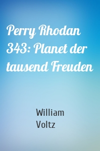 Perry Rhodan 343: Planet der tausend Freuden