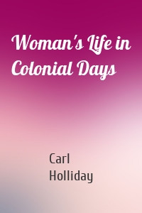 Woman's Life in Colonial Days