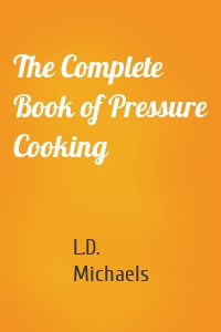 The Complete Book of Pressure Cooking