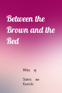 Between the Brown and the Red