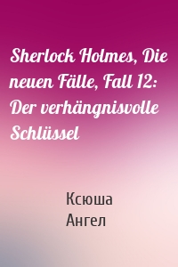 Sherlock Holmes, Die neuen Fälle, Fall 12: Der verhängnisvolle Schlüssel