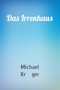 Das Irrenhaus