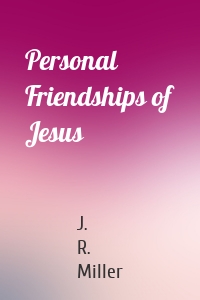 Personal Friendships of Jesus