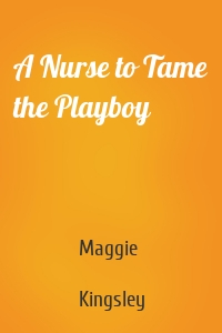 A Nurse to Tame the Playboy
