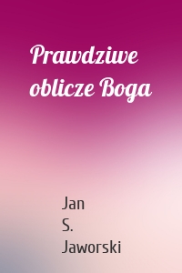 Prawdziwe oblicze Boga