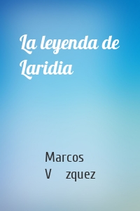 La leyenda de Laridia