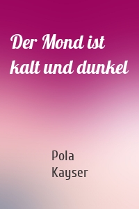 Der Mond ist kalt und dunkel