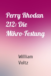 Perry Rhodan 212: Die Mikro-Festung