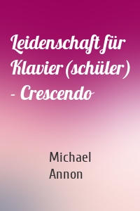 Leidenschaft für Klavier(schüler) - Crescendo