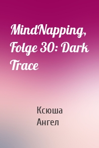 MindNapping, Folge 30: Dark Trace