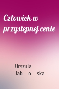 Człowiek w przystępnej cenie