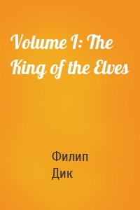 Volume I: The King of the Elves