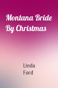 Montana Bride By Christmas