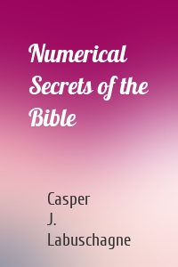 Numerical Secrets of the Bible