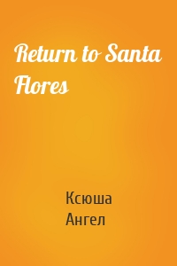 Return to Santa Flores