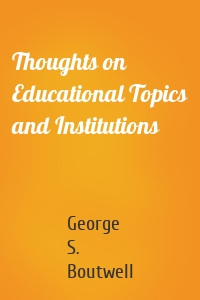 Thoughts on Educational Topics and Institutions