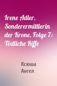 Irene Adler, Sonderermittlerin der Krone, Folge 7: Tödliche Riffe