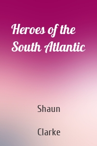 Heroes of the South Atlantic