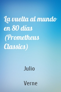 La vuelta al mundo en 80 días (Prometheus Classics)