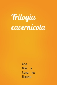 Trilogía cavernícola