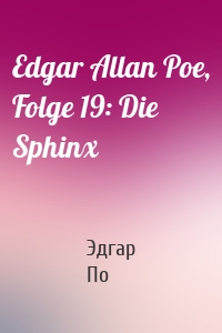 Edgar Allan Poe, Folge 19: Die Sphinx