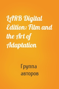LARB Digital Edition: Film and the Art of Adaptation