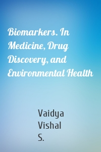 Biomarkers. In Medicine, Drug Discovery, and Environmental Health