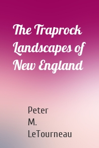 The Traprock Landscapes of New England