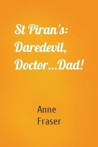 St Piran's: Daredevil, Doctor…Dad!