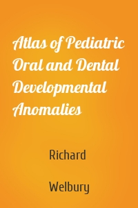 Atlas of Pediatric Oral and Dental Developmental Anomalies