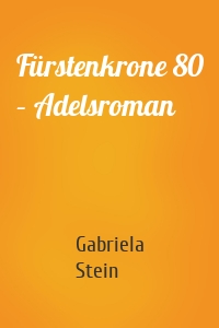 Fürstenkrone 80 – Adelsroman