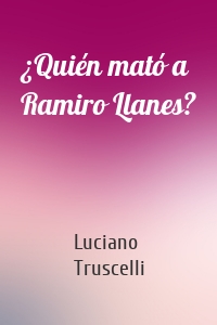 ¿Quién mató a Ramiro Llanes?