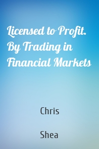 Licensed to Profit. By Trading in Financial Markets